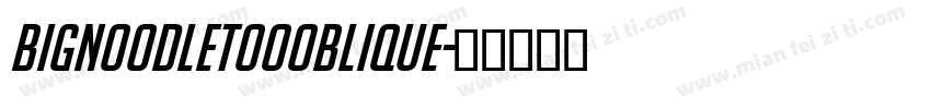 Bignoodletoooblique字体转换