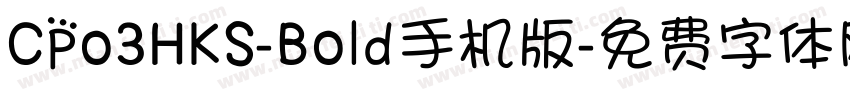 CPo3HKS-Bold手机版字体转换