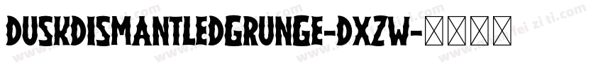 DuskDismantledGrunge-DXZW字体转换