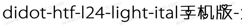 didot-htf-l24-light-ital手机版字体转换