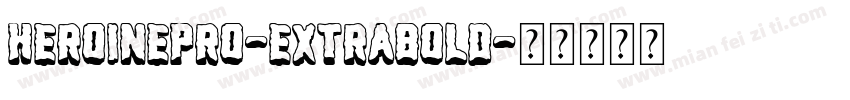 HeroinePro-ExtraBold字体转换