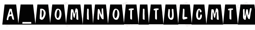 a_DomInoTitulCmTw字体转换