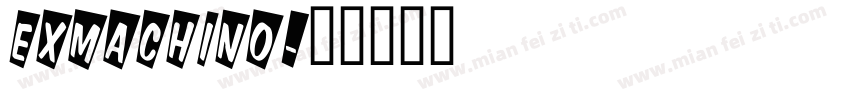 Exmachino字体转换