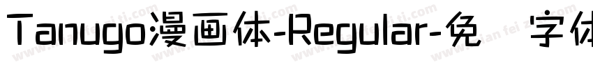 Tanugo漫画体-Regular字体转换