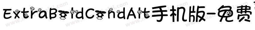 ExtraBoldCondAlt手机版字体转换