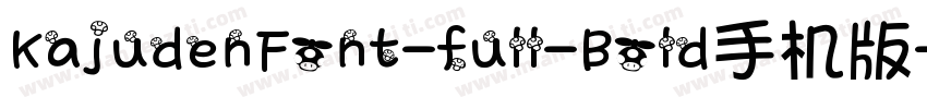 KajudenFont-full-Bold手机版字体转换