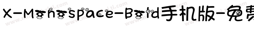 X-Monospace-Bold手机版字体转换