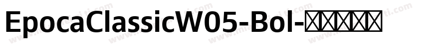 EpocaClassicW05-Bol字体转换