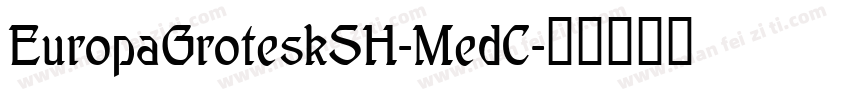 EuropaGroteskSH-MedC字体转换