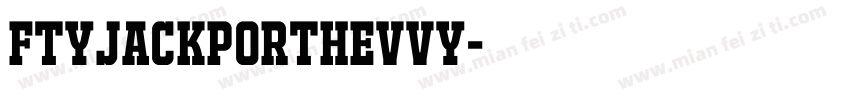 FTYJACKPORTHEVVY字体转换