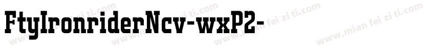 FtyIronriderNcv-wxP2字体转换