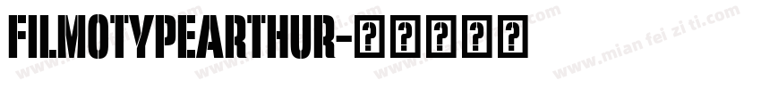 FilmotypeArthur字体转换