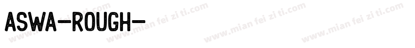 Aswa-Rough字体转换