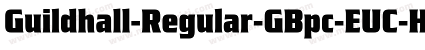 Guildhall-Regular-GBpc-EUC-H字体转换