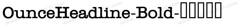OunceHeadline-Bold字体转换