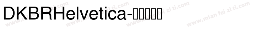 DKBRHelvetica字体转换