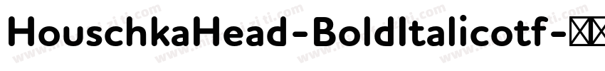 HouschkaHead-BoldItalicotf字体转换