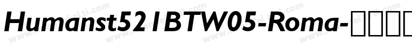 Humanst521BTW05-Roma字体转换