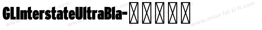 GLInterstateUltraBla字体转换