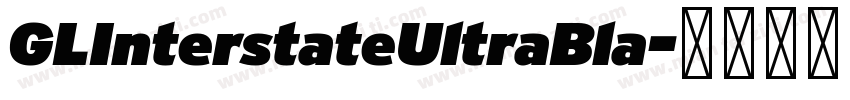 GLInterstateUltraBla字体转换