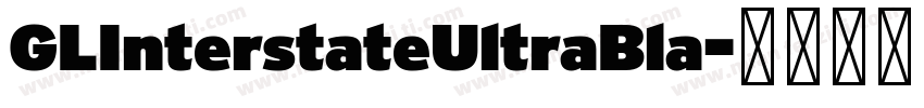 GLInterstateUltraBla字体转换