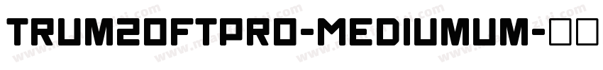 TrumSoftPro-Mediumum字体转换
