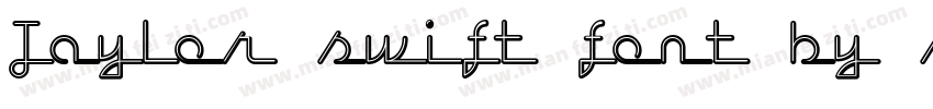 Taylor_swift_font_by_shakeitnicholas字体转换