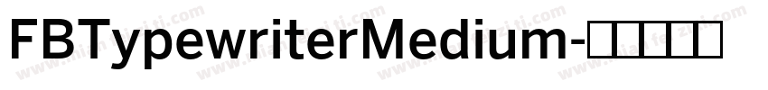 FBTypewriterMedium字体转换