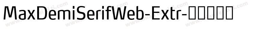 MaxDemiSerifWeb-Extr字体转换