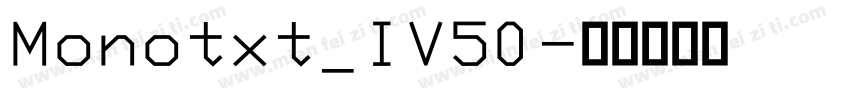 Monotxt_IV50字体转换