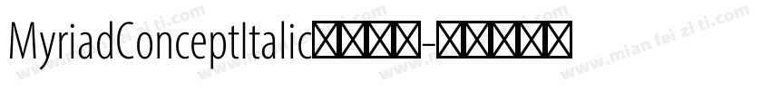MyriadConceptItalic字体下载字体转换