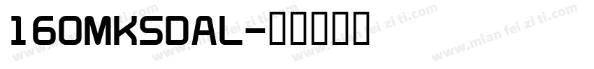 160MKSDAL字体转换