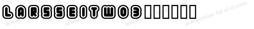LarsseitW03字体转换