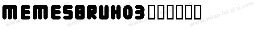 Memesbruh03字体转换