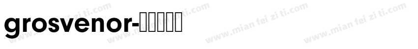 grosvenor字体转换