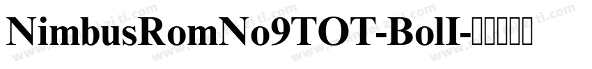 NimbusRomNo9TOT-BolI字体转换