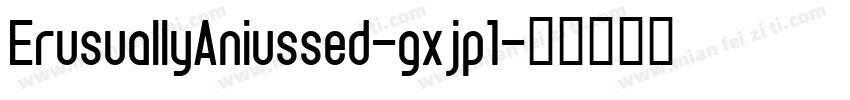 ErusuallyAniussed-gxjp1字体转换