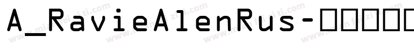 A_RavieAlenRus字体转换