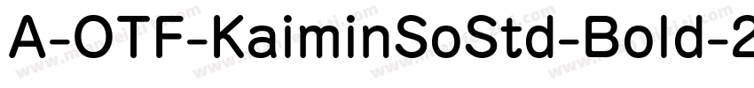 A-OTF-KaiminSoStd-Bold-2.otf字体转换