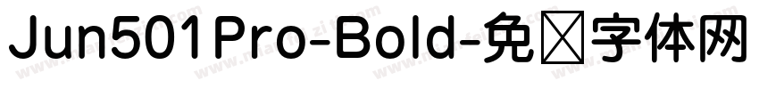 Jun501Pro-Bold字体转换
