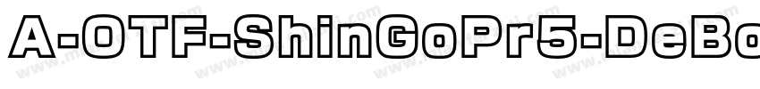 A-OTF-ShinGoPr5-DeBo字体转换
