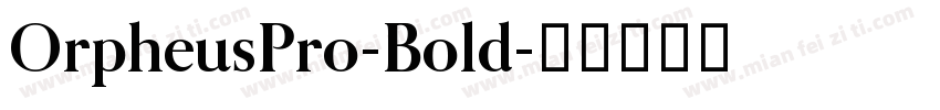 OrpheusPro-Bold字体转换