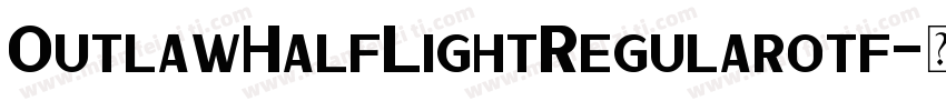 OutlawHalfLightRegularotf字体转换