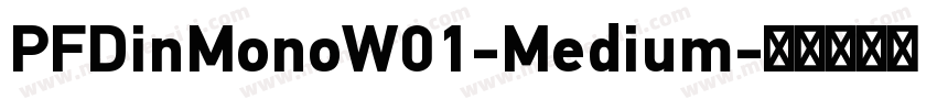 PFDinMonoW01-Medium字体转换