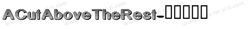 ACutAboveTheRest字体转换