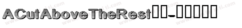 ACutAboveTheRest字体字体转换