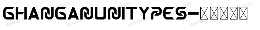 ghanganunitypes字体转换