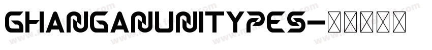 ghanganunitypes字体转换