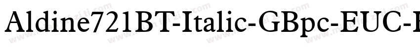 Aldine721BT-Italic-GBpc-EUC-H字体转换