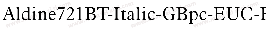 Aldine721BT-Italic-GBpc-EUC-H字体转换
